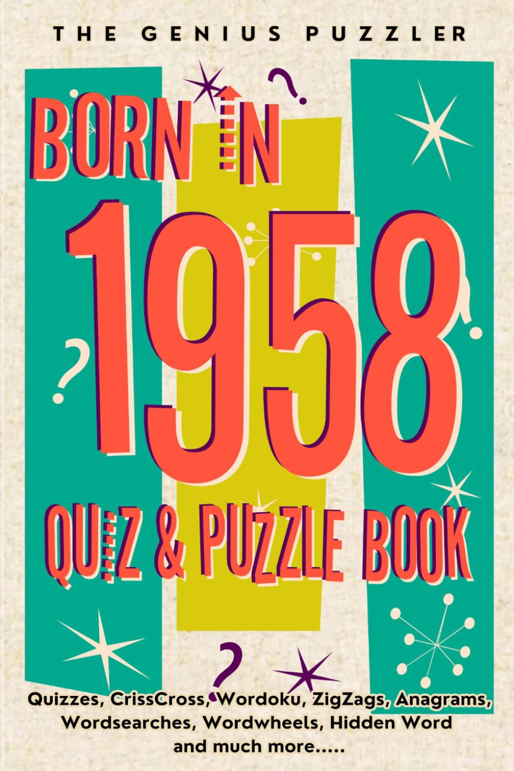 Born in 1958 Quiz and Puzzle Book: A Fun and Nostalgic Collection of Quizzes, Word Games, and Brain Teasers from Your Birth Year (Born in... Quiz and Puzzle Book Series)
