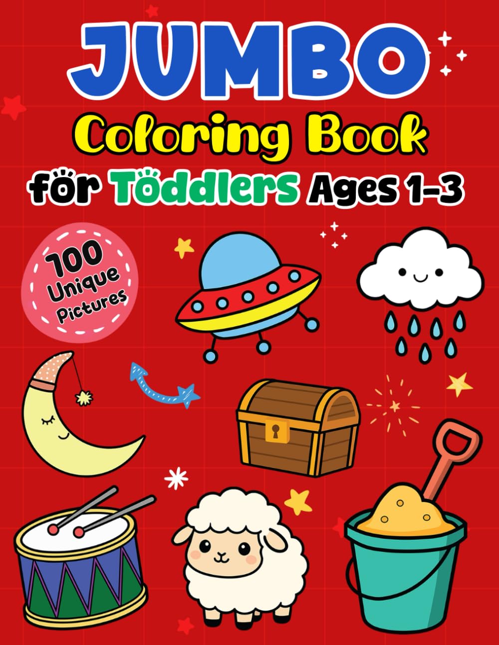 Jumbo Coloring Book for Toddlers 1-3: My First Big and Bold Pictures for Early Creativity, Featuring Large, Simple, and Friendly Pages for Little Hands to Explore