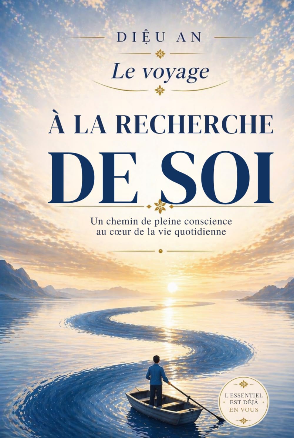 LE VOYAGE À LA RECHERCHE DE SOI: Un chemin de pleine conscience au cœur de la vie quotidienne