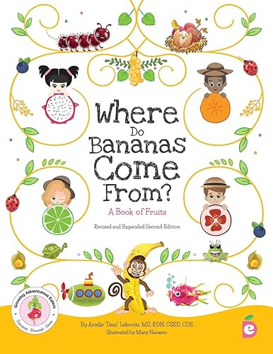 Where Do Bananas Come From? A Book of Fruits: Revised and Expanded Second Edition (Growing Adventurous Eaters)