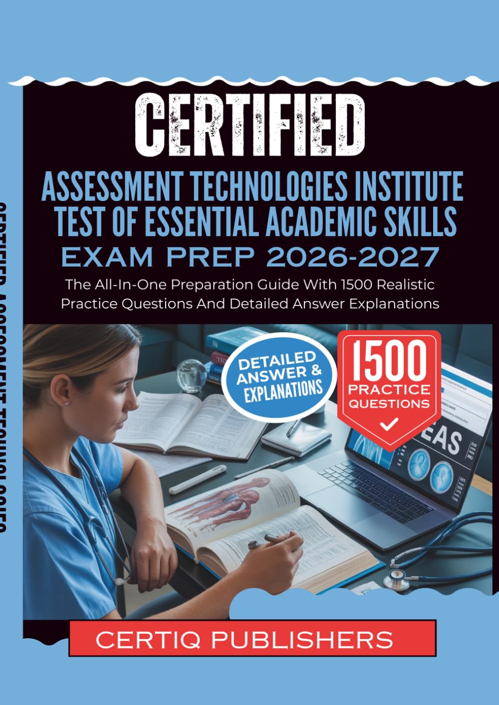 certified Assessment Technologies Institute Test of Essential Academic Skills EXAM PREP 2026-2027: The All-In-One Preparation Guide With 1500 ... Questions And Detailed Answer Explanations
