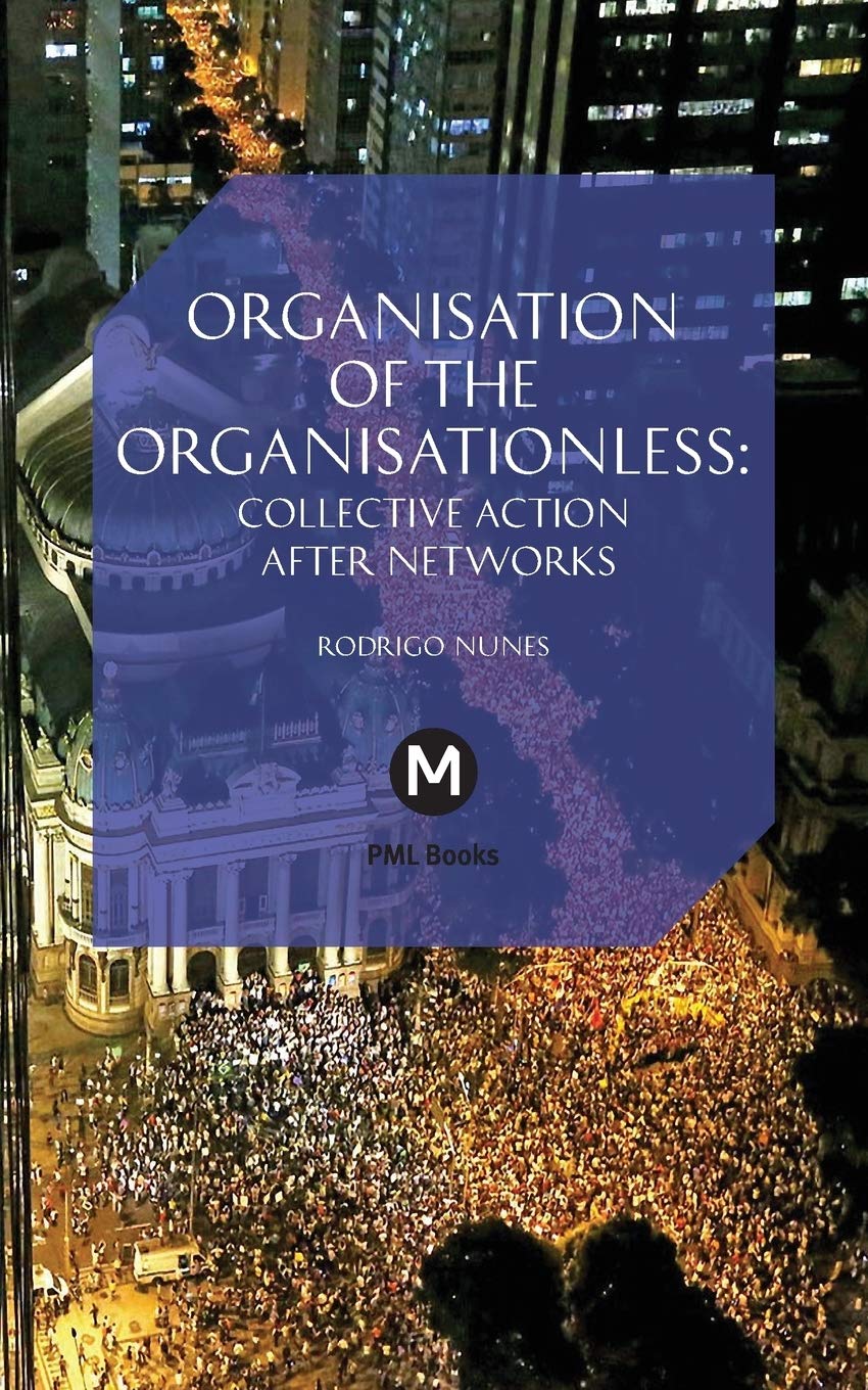 The Organisation of the Organisationless: Collective Action After Networks (Post-Media Lab)