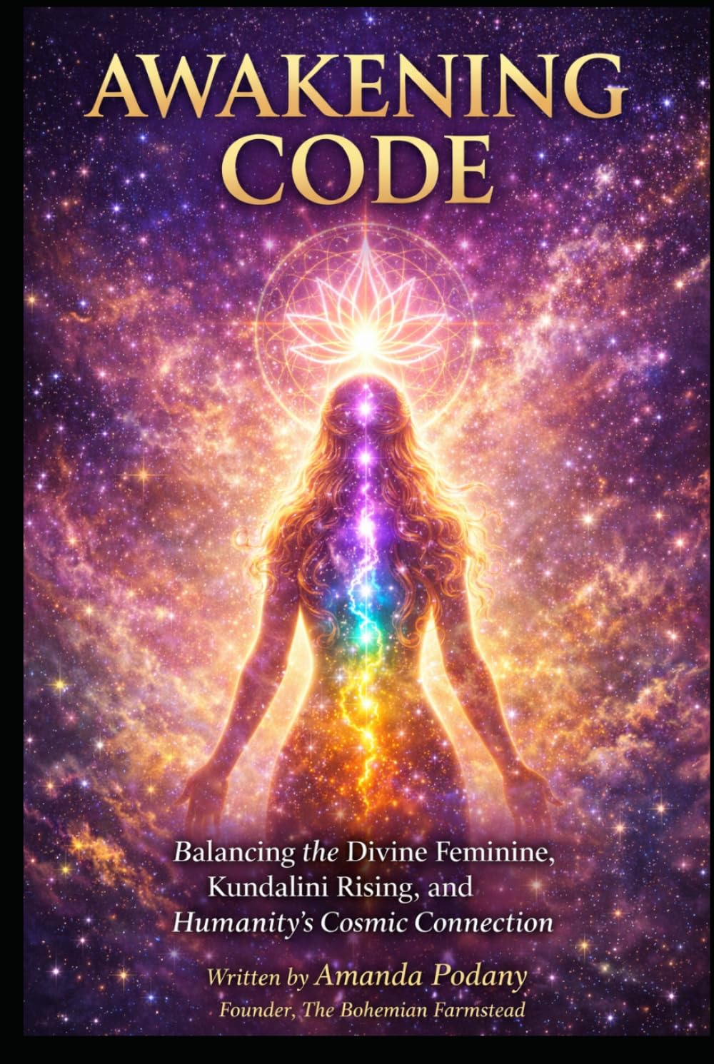 The Awakening Code: Balancing the Divine Feminine, Kundalini Rising, and Humanity's Cosmic Connection (The Conscious Awakening Series)