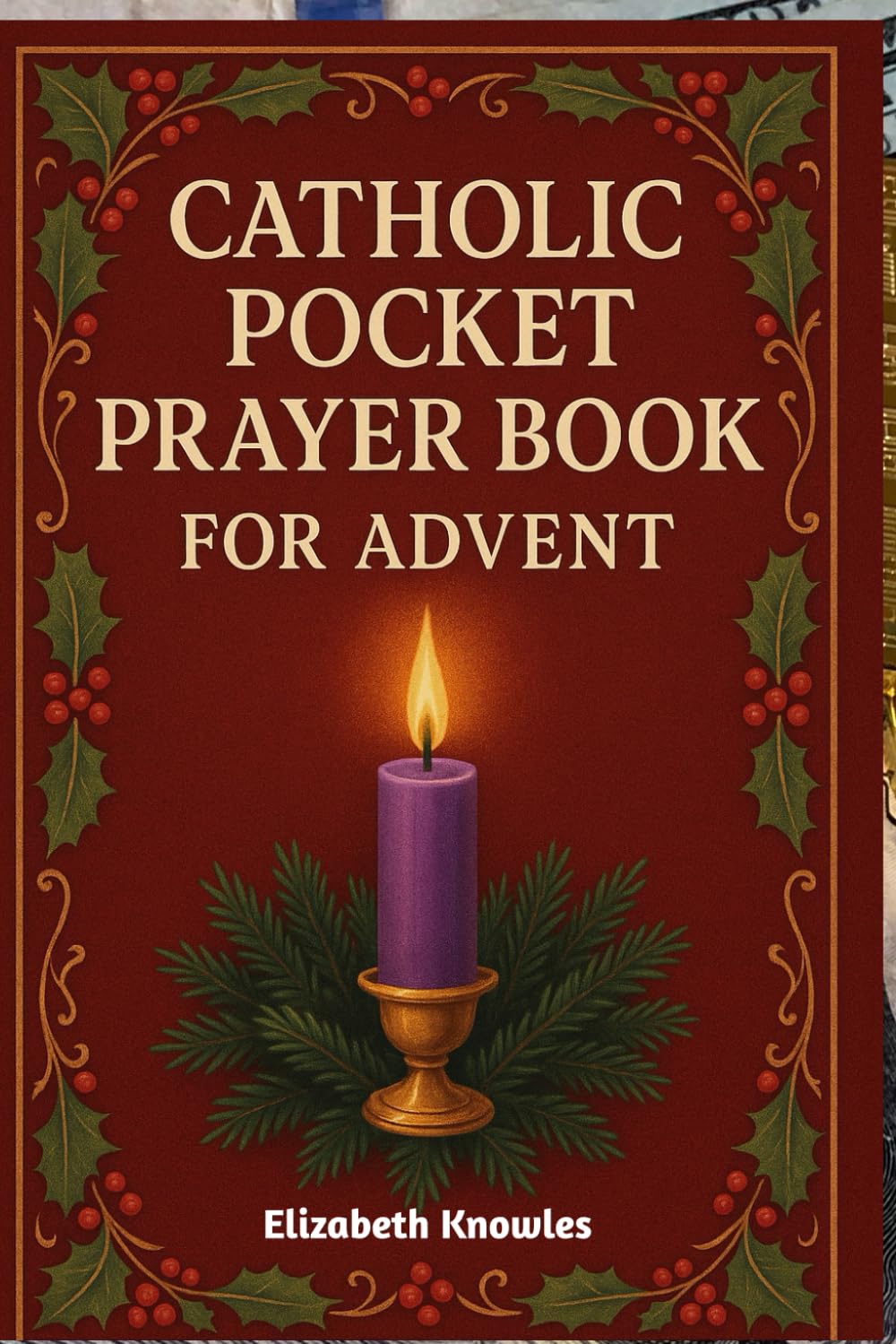 Catholic Pocket Prayer Book for Advent: Preparing for the Birth of Christ through Daily Catholic Prayers and Reflections