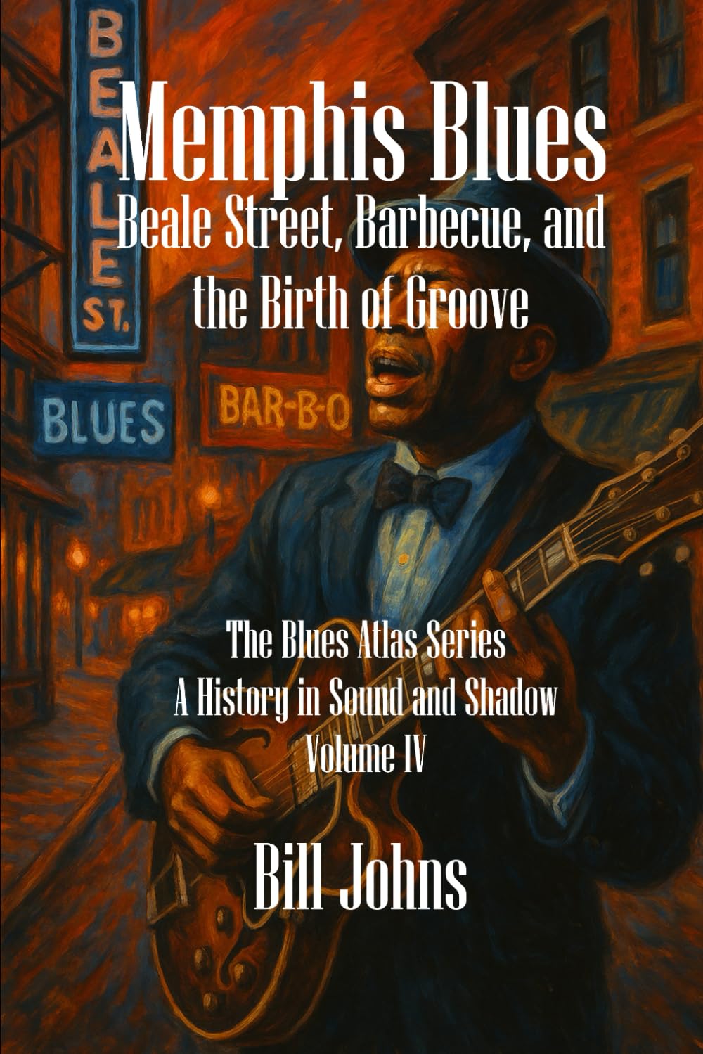 Memphis Blues: Beale Street, Barbecue, and the Birth of Groove: 4 (The Blues Atlas: A History in Sound and Shadow)
