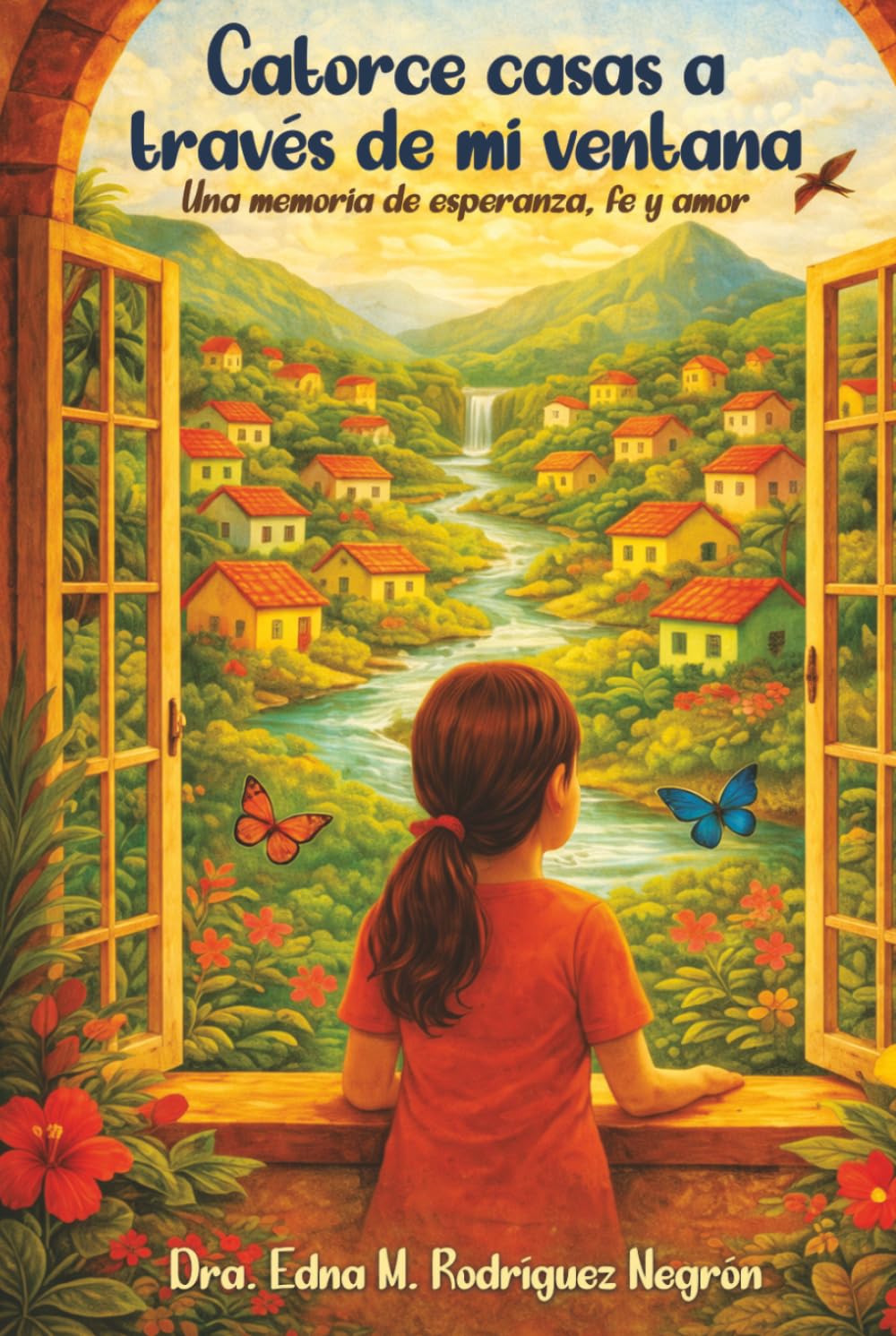 Catorce casas a través de mi ventana: Una memoria de esperanza, fe y amor