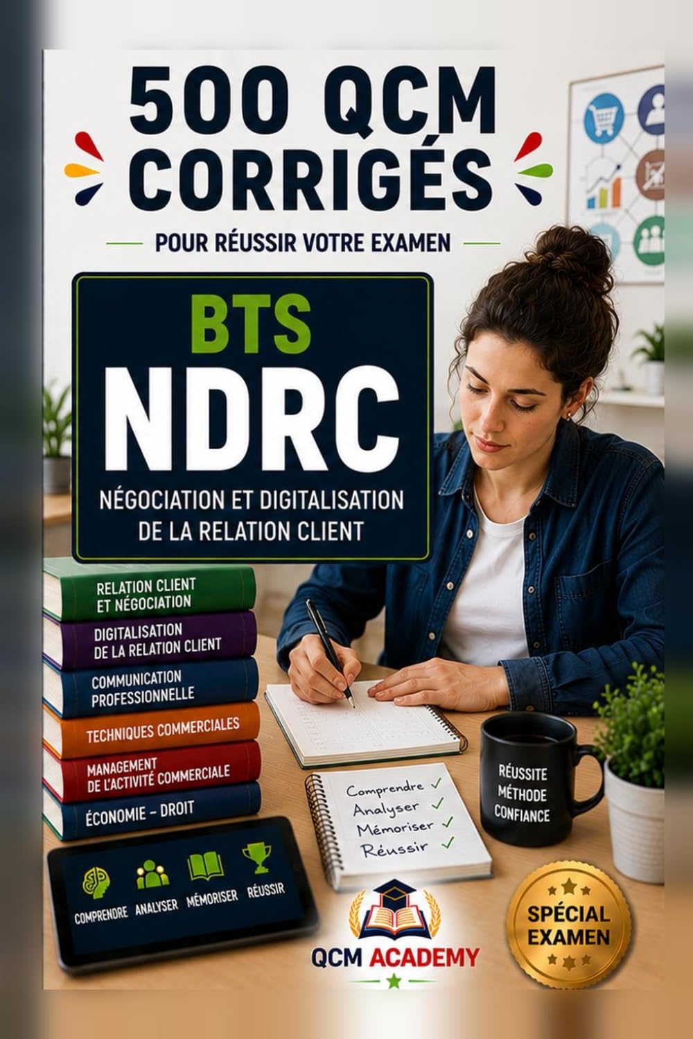 BTS NDRC: 500 QCM Corrigés | Négociation et Digitalisation de la Relation Client | Cahier d'entraînement pour réussir l'examen en autonomie | Vente, ... omnicanal, réseaux, CRM | Annales et révision