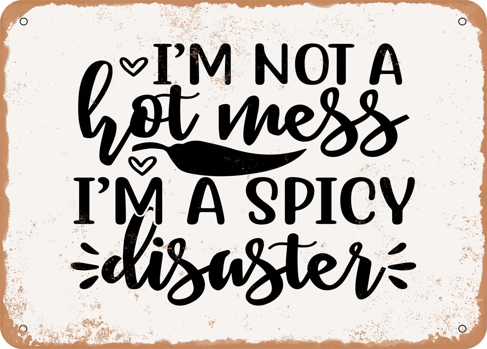 Metal Sign - I'm Not a Hot Mess I'm a Spicy Disaster - 2 - Vintage Look Sign home decor