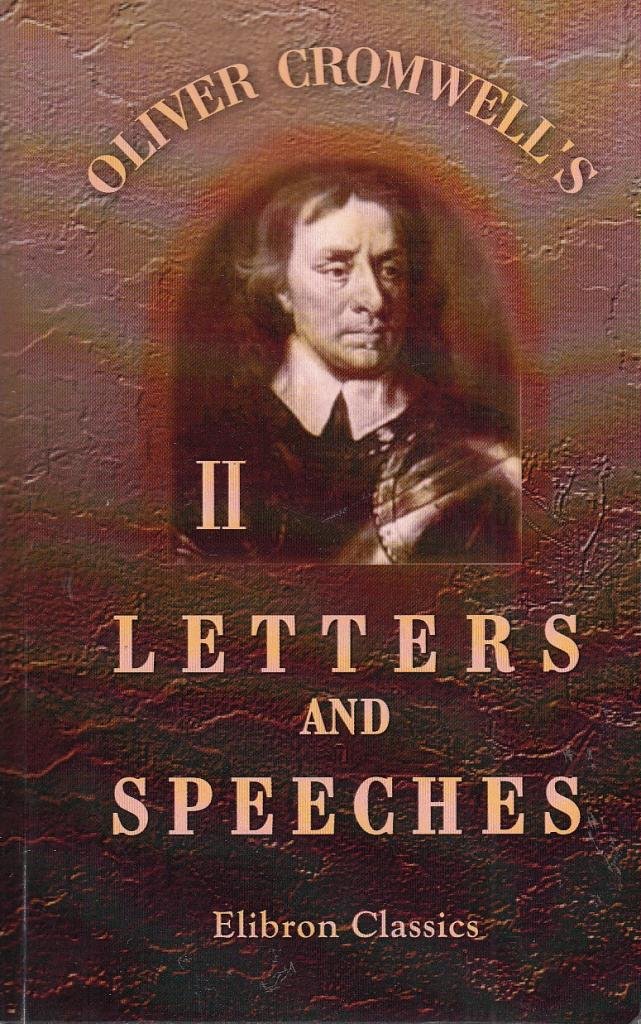 Oliver Cromwell's Letters and Speeches, with Elucidations by Thomas Carlyle: Volume 2
