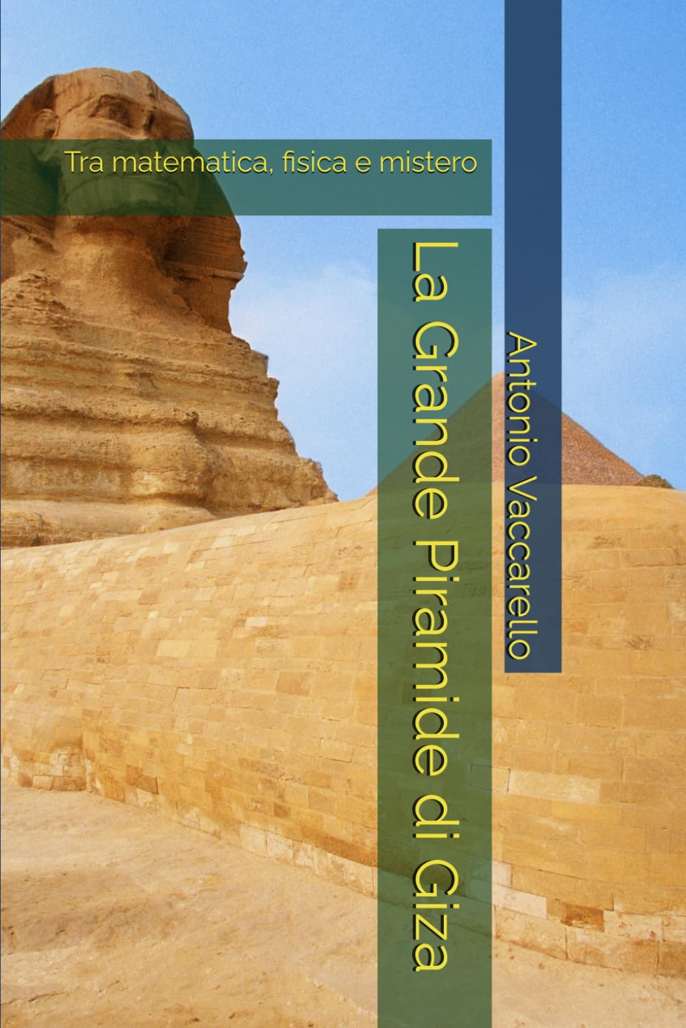 LA GRANDE PIRAMIDE DI GIZA: Tra matematica, fisica e mistero (Cammino di Consapevolezza)