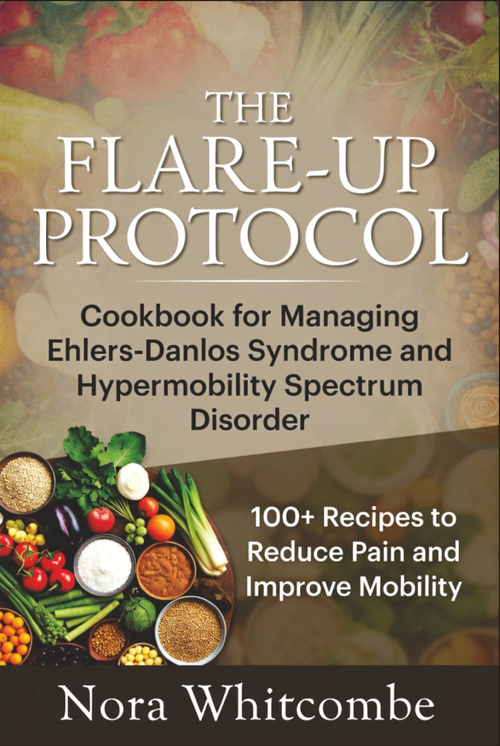 The Flare-Up Protocol: Cookbook for Managing Ehlers-Danlos Syndrome and Hypermobility Spectrum Disorder