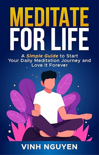 MEDITATE FOR LIFE: A Simple Guide to Start Your Daily