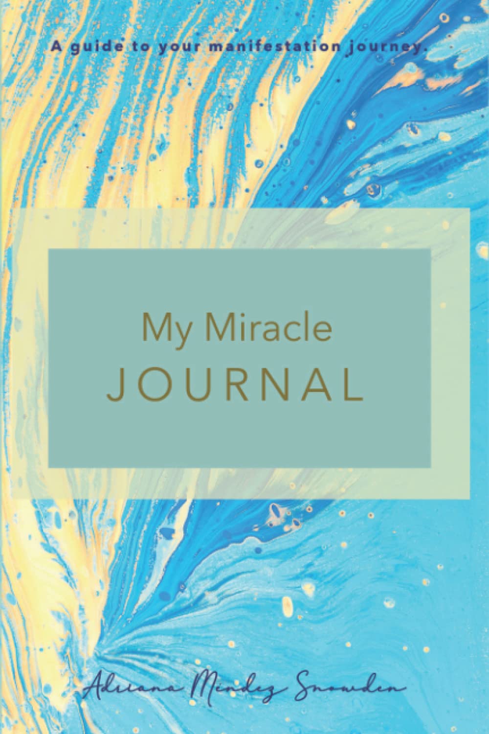 My Miracle Journal: A guide to your manifestation journey