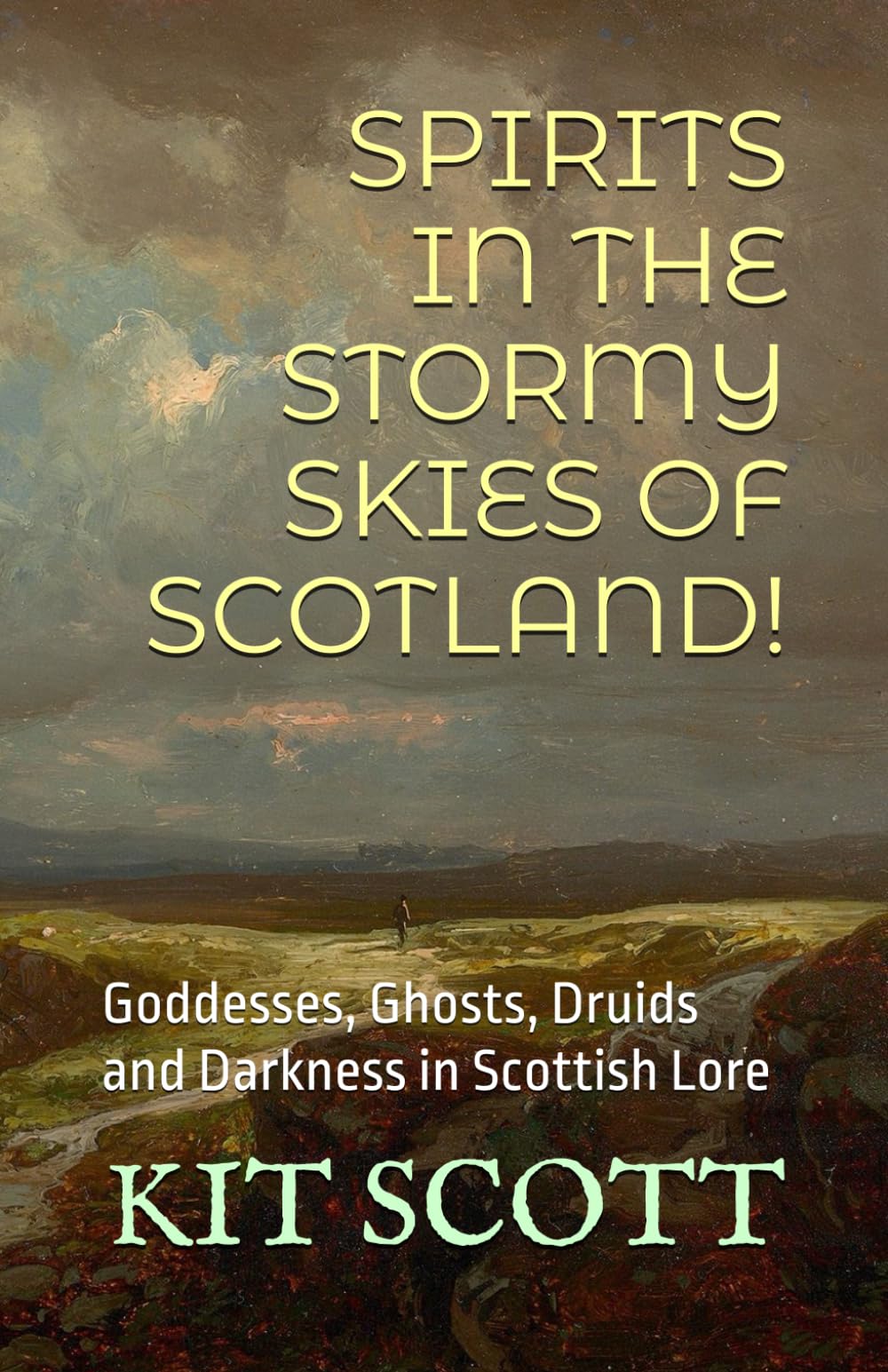 Spirits in the Stormy Skies of Scotland!: Goddesses, Ghosts, Druids and Darkness in Scottish Lore