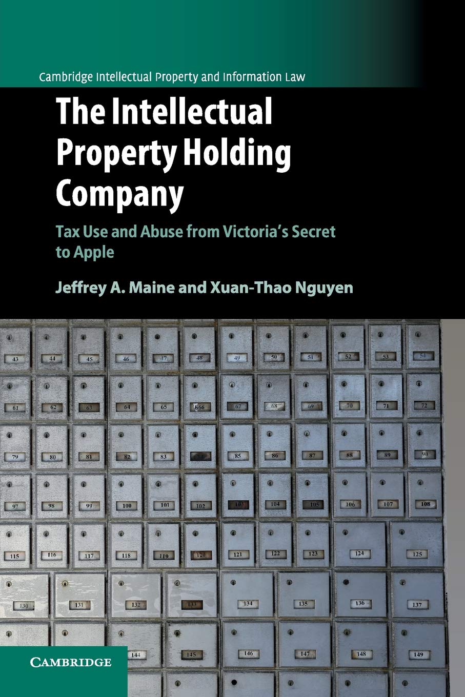 The Intellectual Property Holding Company: Tax Use and Abuse from Victoria's Secret to Apple (Cambridge Intellectual Property and Information Law)