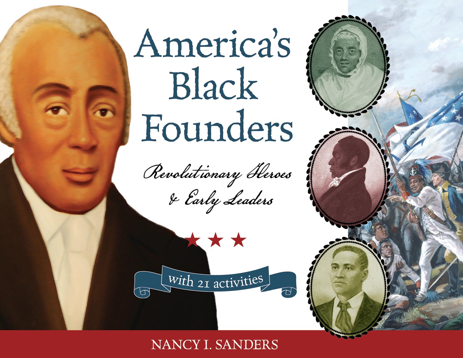 America's Black Founders: Revolutionary Heroes & Early Leaders with 21 Activities (Volume 32) (For Kids series)