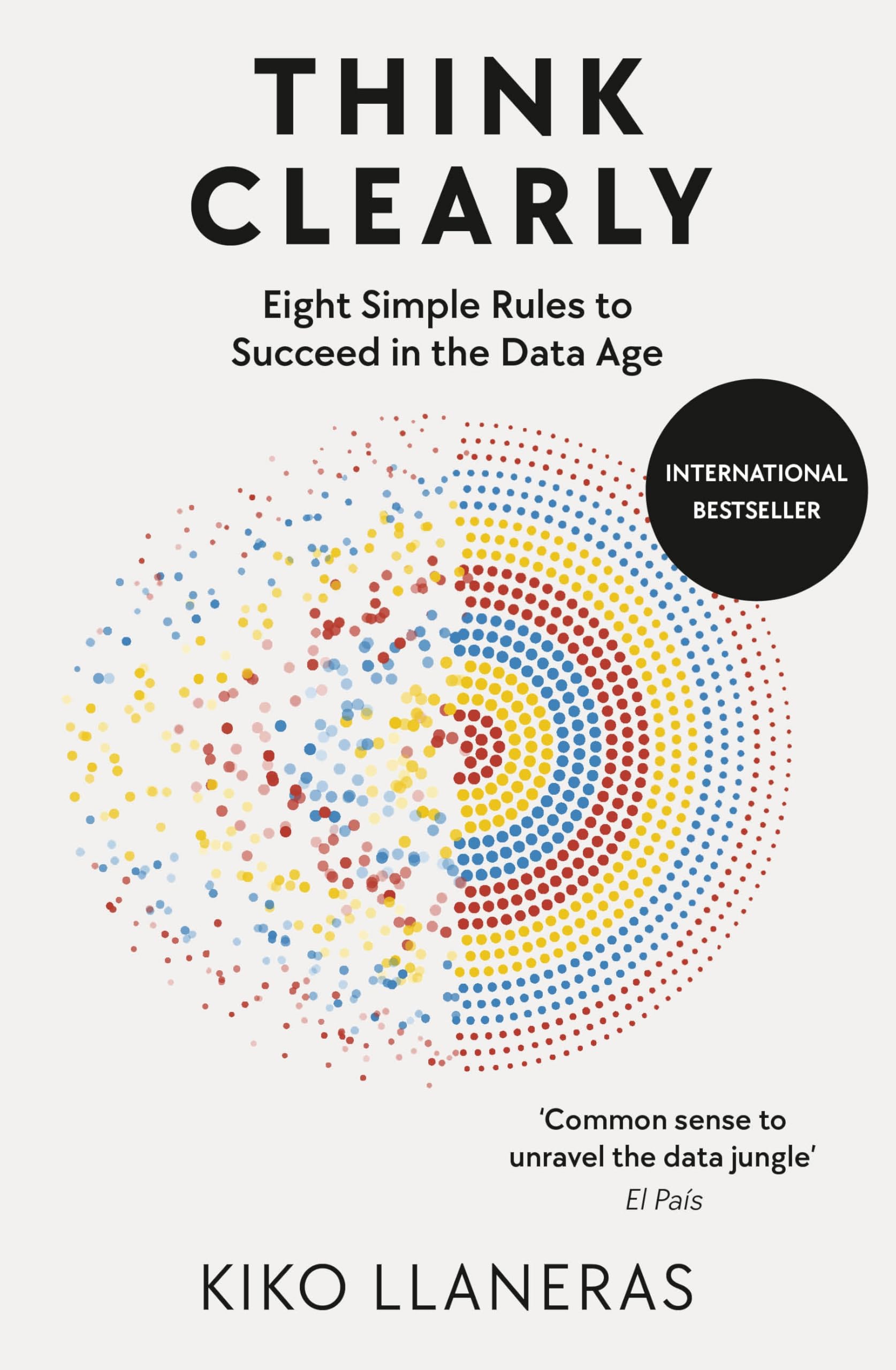 Think Clearly Book Eight Simple Rules to Succeed in the Data Age