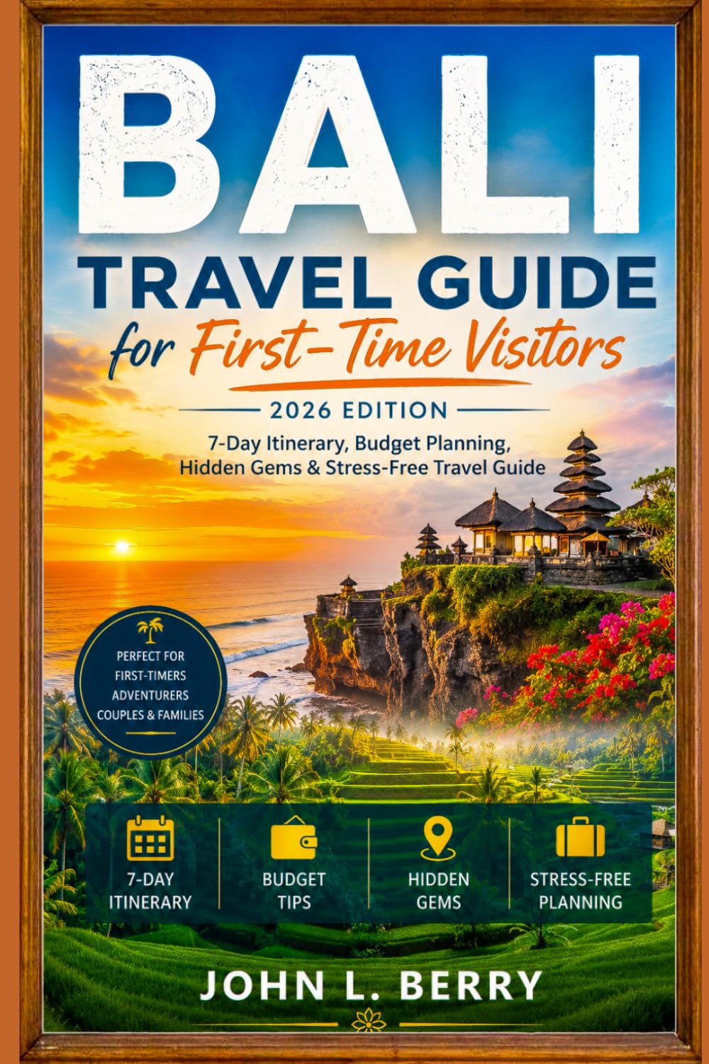 Bali Travel Guide for First-Time Visitors (2026 Edition): 7-Day Itinerary, Budget Planning, Hidden Gems & Stress-Free Travel Guide (Explore Destinations)