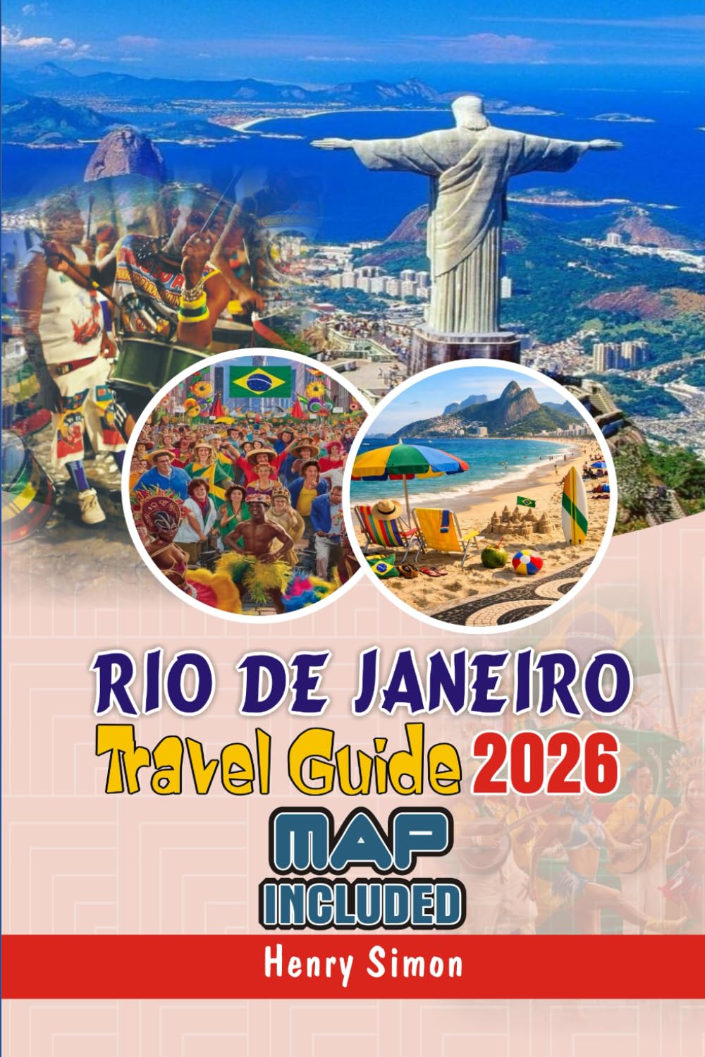 RIO DE JANEIRO Travel Guide 2026: Your Strategic Guide to Beaches, Culture, Food, Safety, and Budget-Friendly Adventures (Modern Explorer Travel Series)