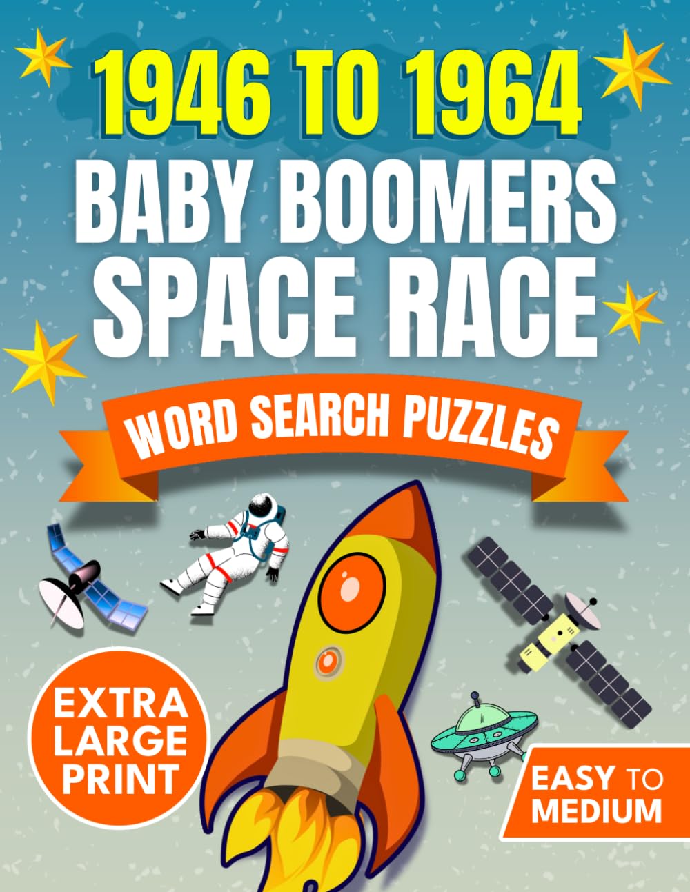 1946 T0 1964 BABY BOOMERS SPACE RACE: Large Print Word Search For Seniors (Memory Lane Nostalgia Word Search for Seniors)