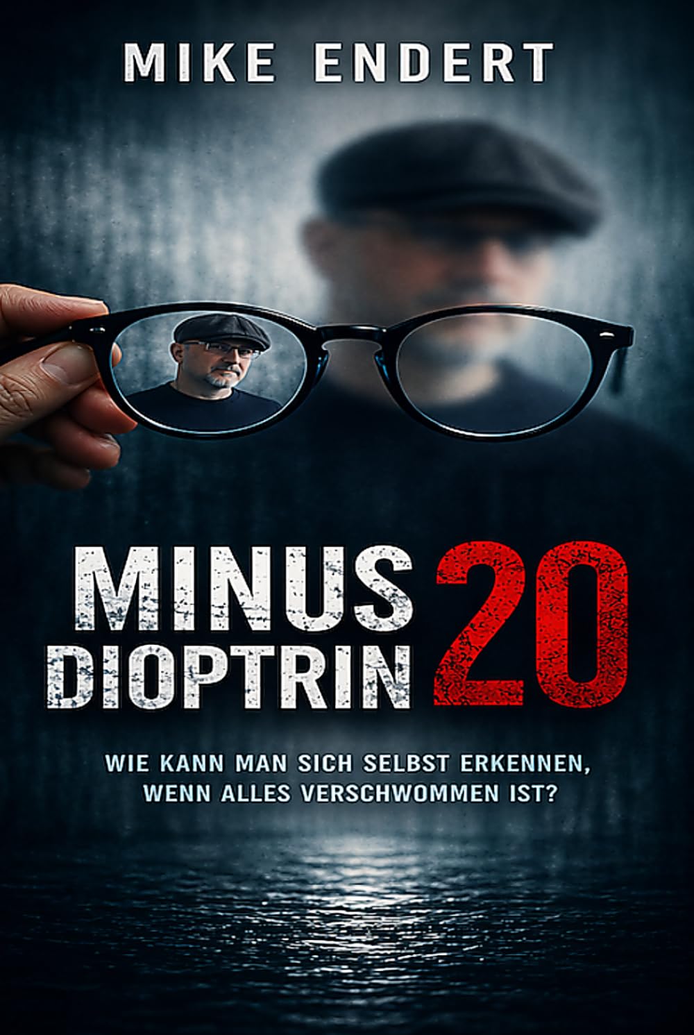 Minus 20 Dioptrin: WIE KANN MAN SICH SELBST ERKENNEN WENN ALLES VERSCHWOMMEN IST?