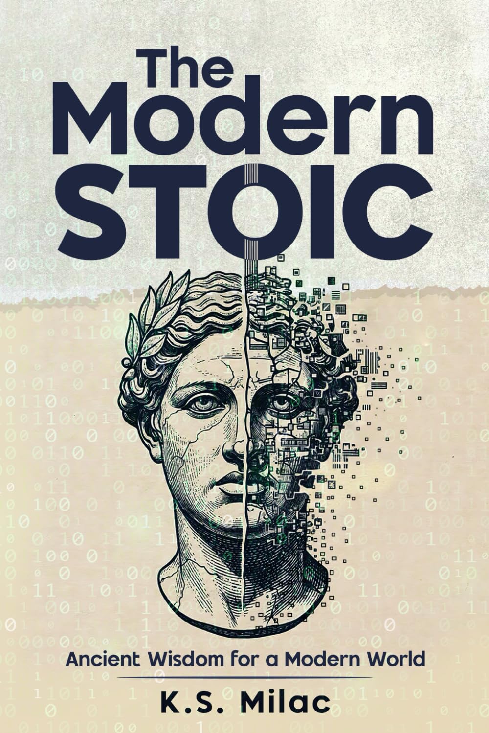 The Modern Stoic: Ancient Wisdom for a Modern World: Discover the Mindset of a Stoic in the Modern World, Master Emotional Resilience, and Simplify Life Decisions with Mindful Living