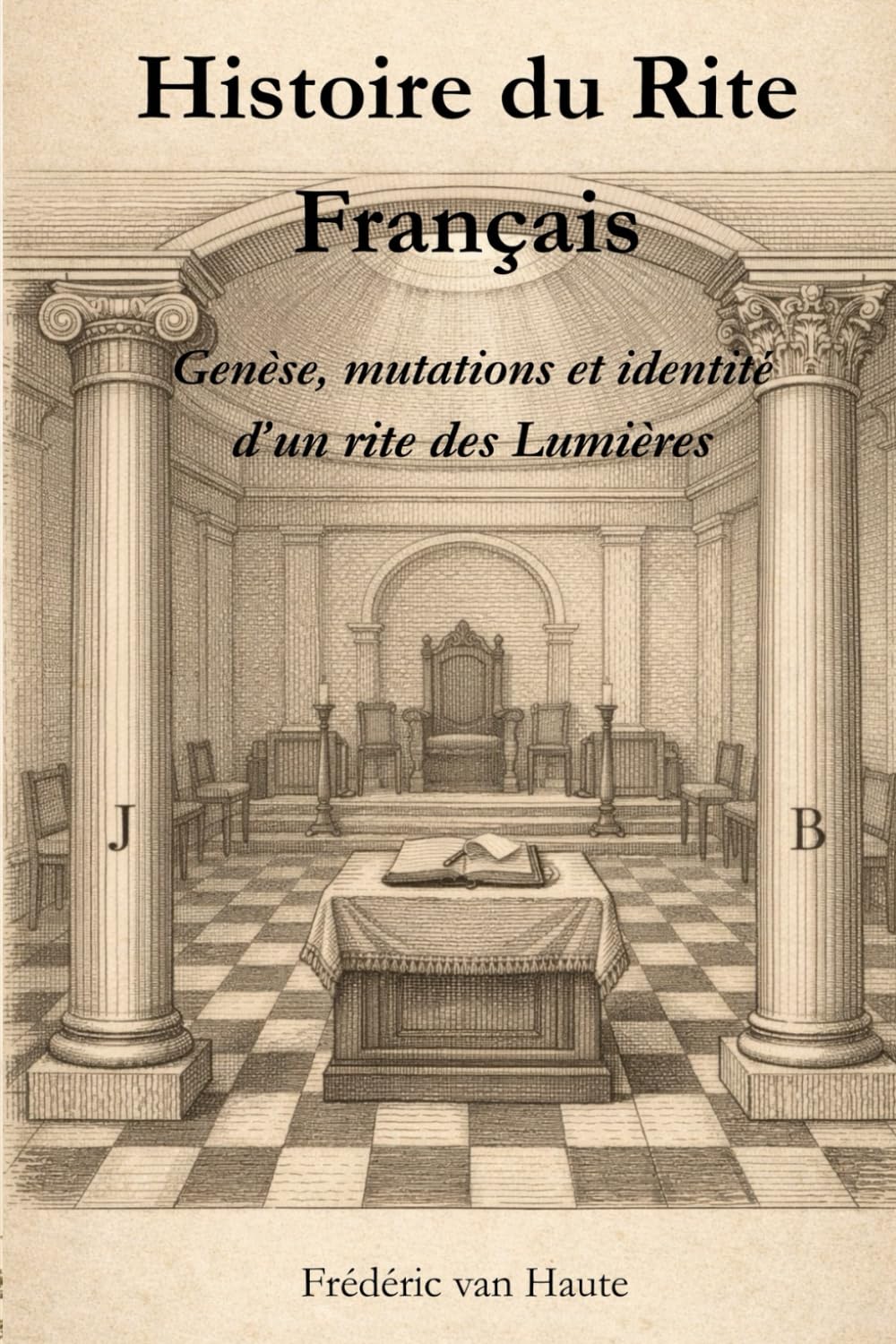 Histoire du Rite Français: Genèse, mutations et identité d’un rite des Lumières