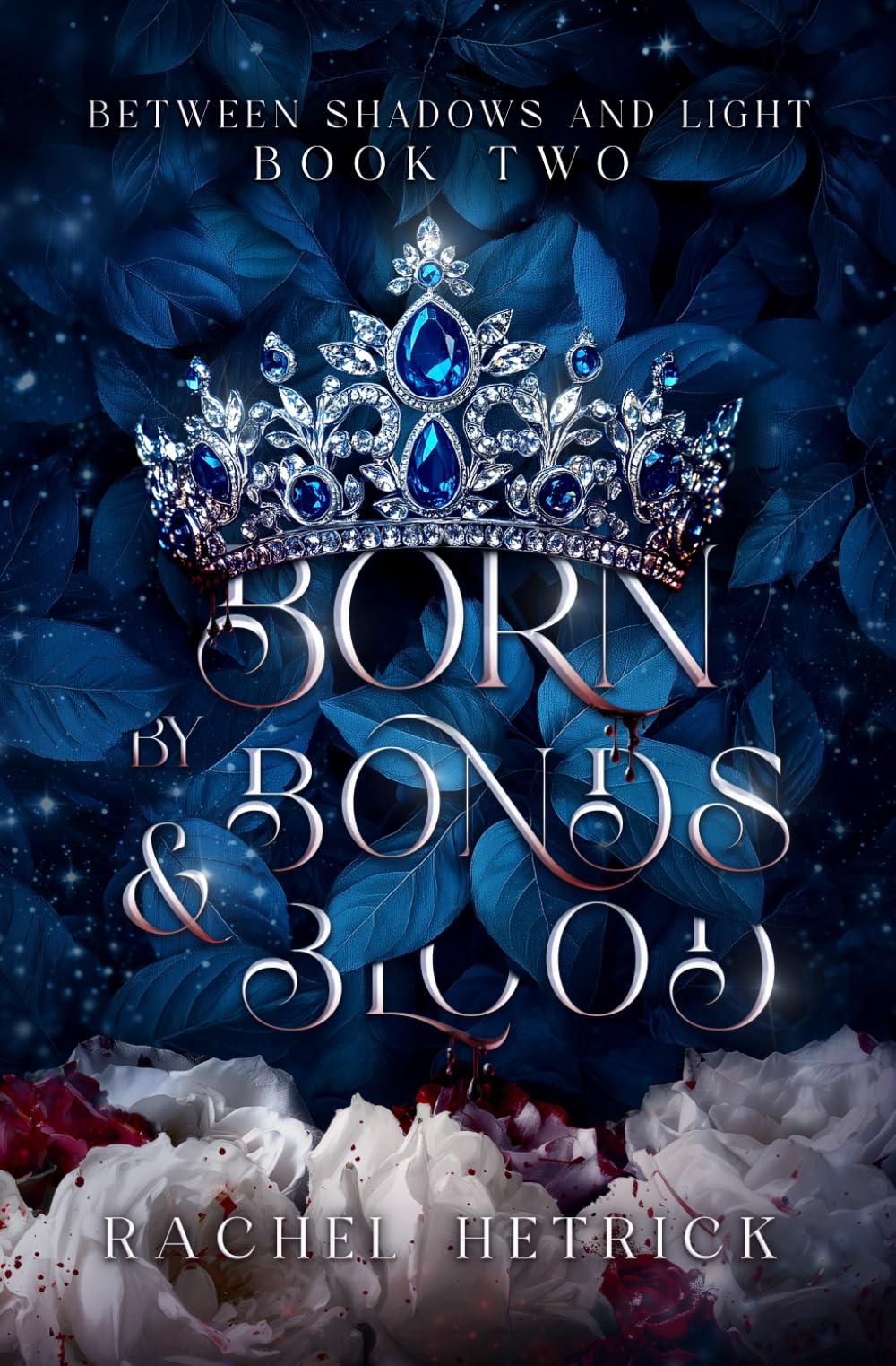 Born By Bonds & Blood: 2 (Between Shadows & Light Series)