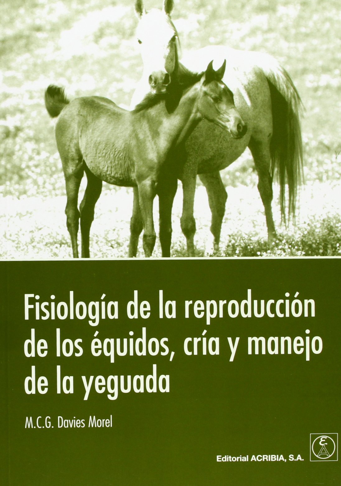 Fisiología de la reproducción de los équidos, cría y manejo de la yeguada (SIN COLECCION)