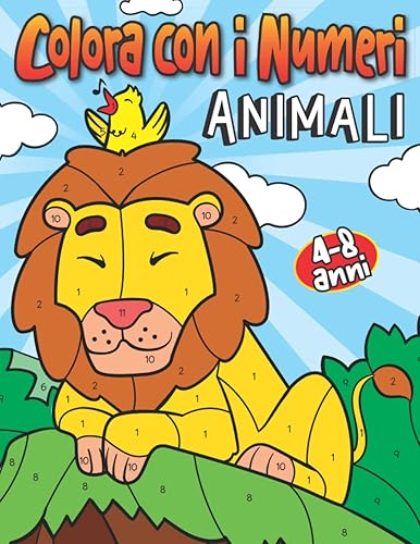 Colora con i Numeri Animali 4-8 anni: Libro da Colorare per Bambini con facili Illustrazioni | Perfetto per Infanzia, Scuola Materna e Prima Elementare