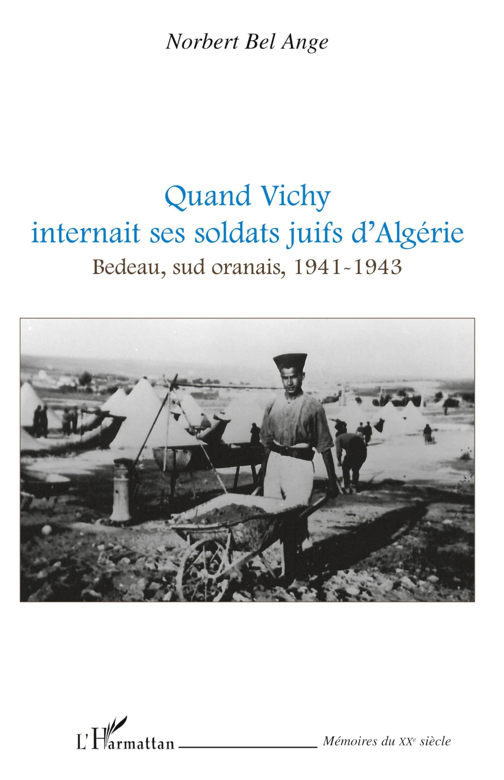 Quand Vichy internait ses soldats juifs d'Algérie: Bedeau, sud oranais, 1941-1943