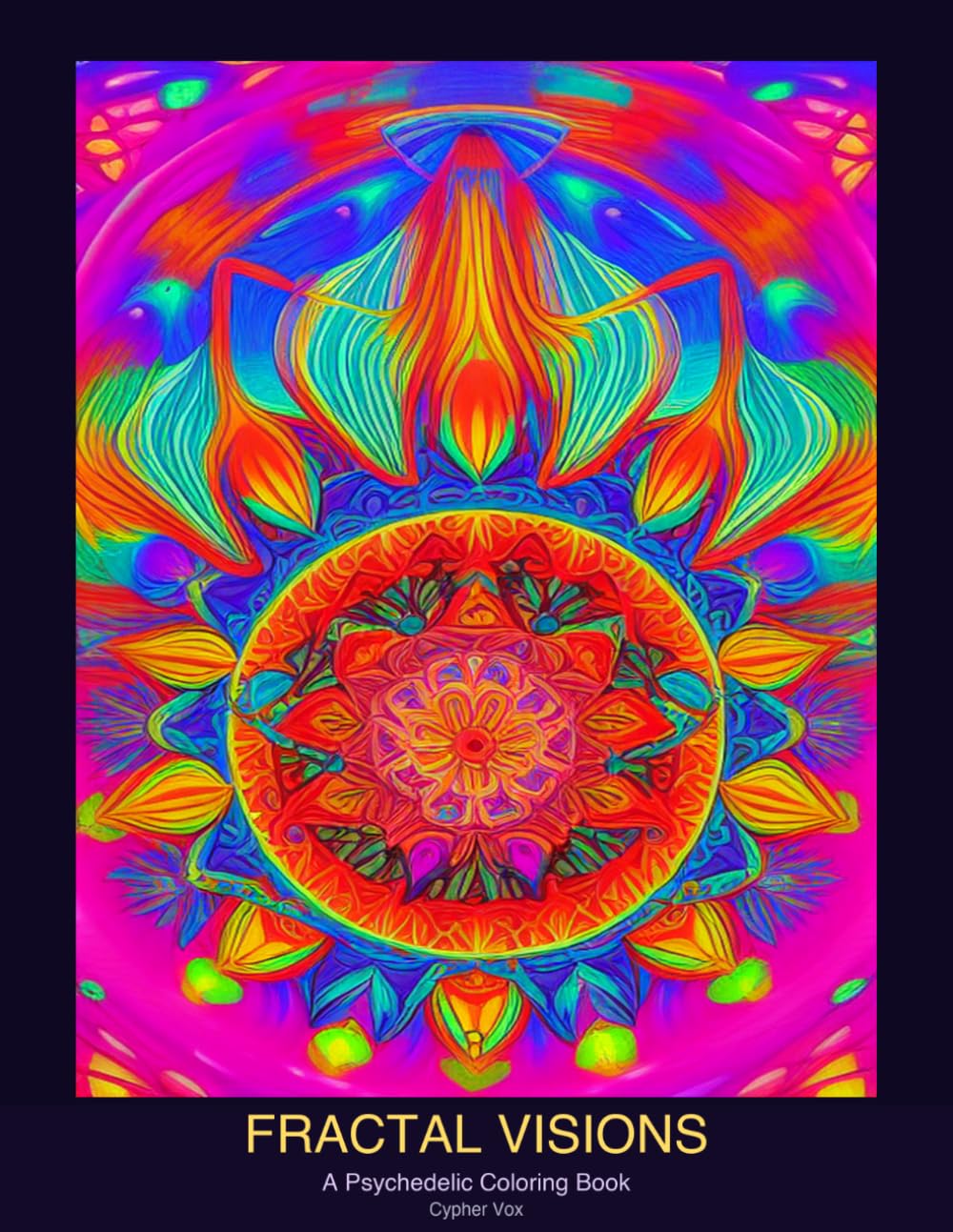 Fractal Visions: A Psychedelic Coloring Book