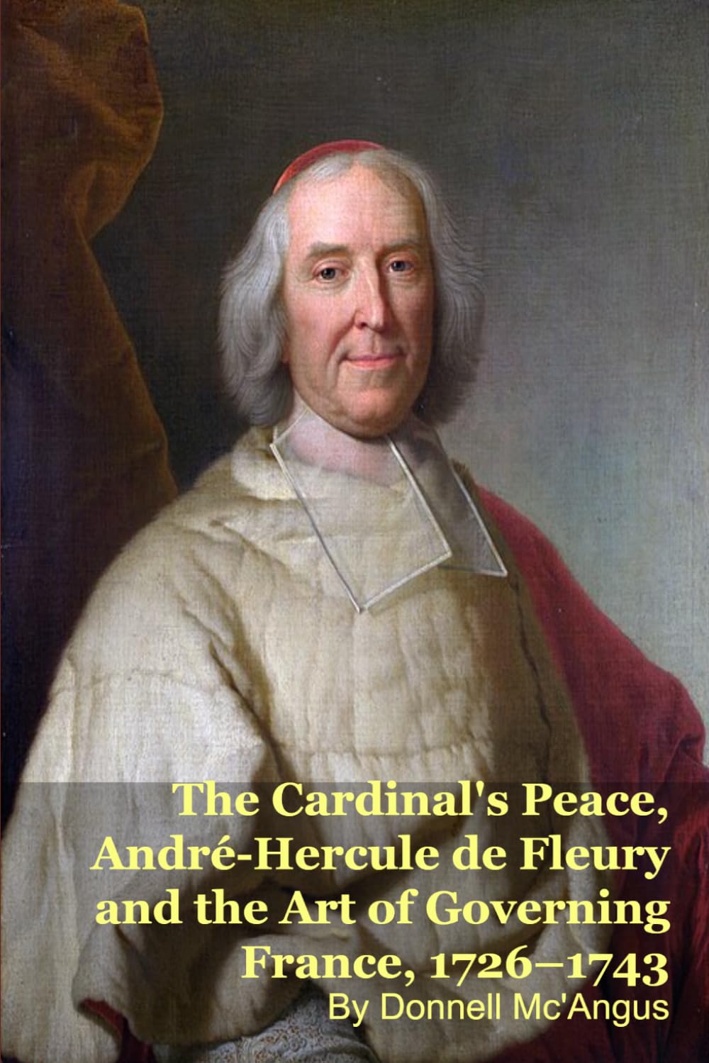 The Cardinal's Peace, André-Hercule de Fleury and the Art of Governing France, 1726–1743