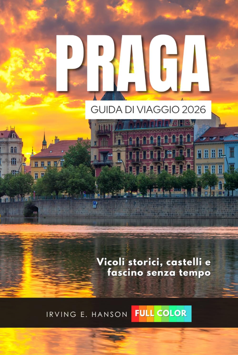 Praga Guida di viaggio 2026: Vicoli storici, castelli e fascino senza tempo