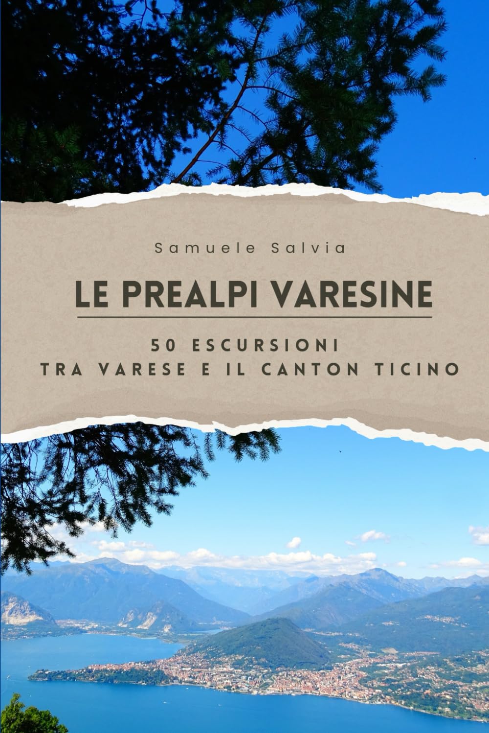 Le Prealpi Varesine: 50 Escursioni tra Varese e il Canton Ticino