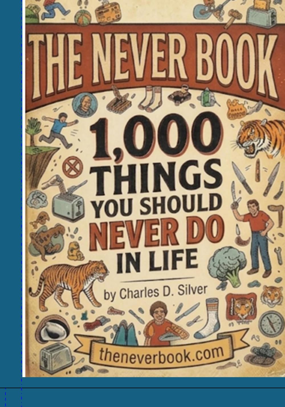 The Never Book: 1,000 THINGS YOU SHOULD NEVER DO IN LIFE!