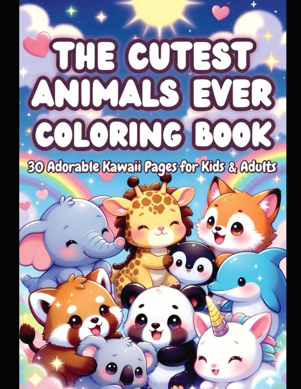 The Cutest Animals Ever Coloring Book: 30 Kawaii Baby Animals That Will Melt Your Heart