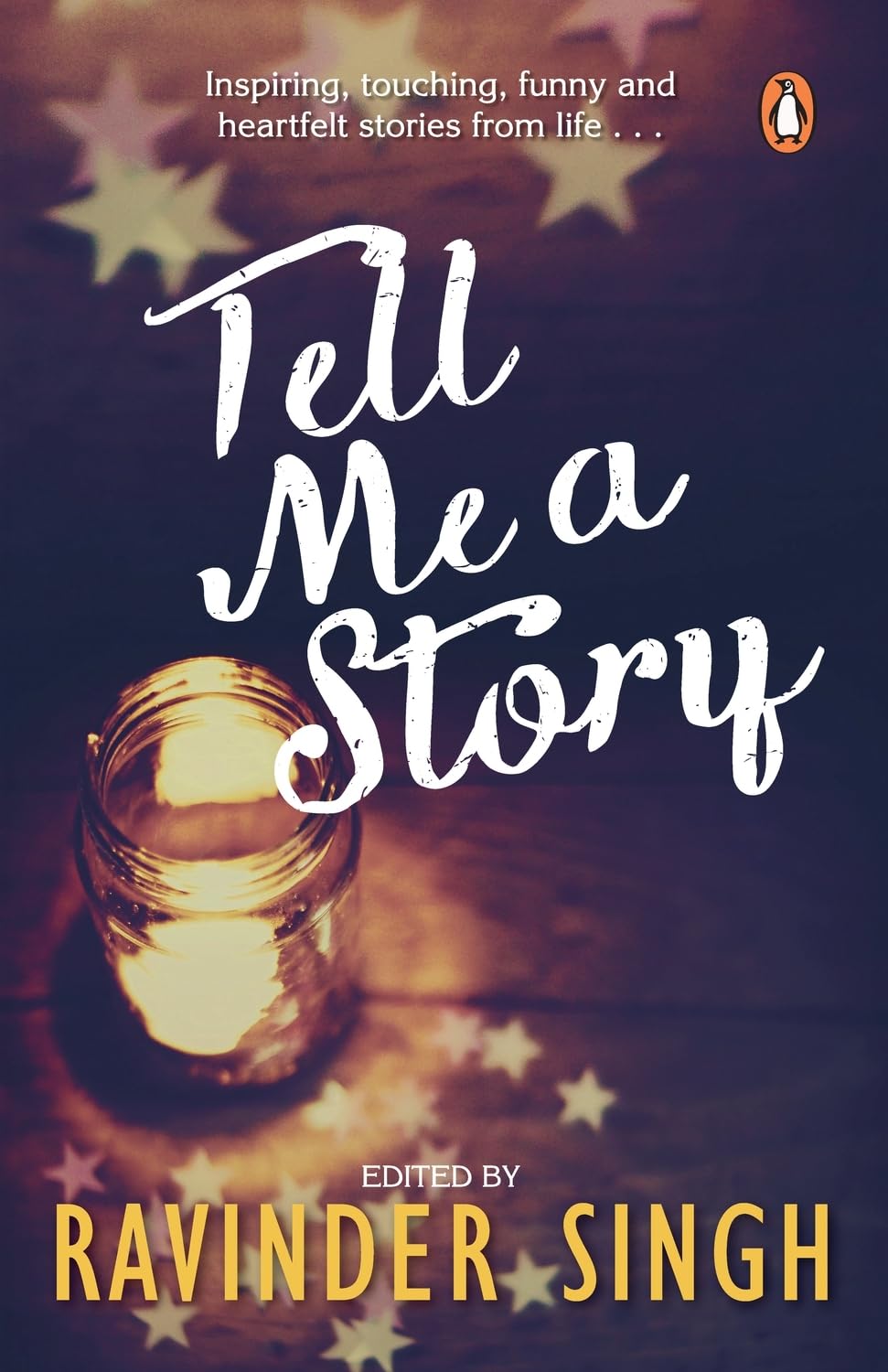 Tell Me A Story: Inspiring, Touching, Funny And Heartfelt Stories From Life . . . By Ravinder Singh - Paperback