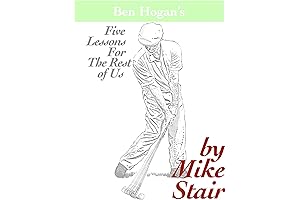 Ben Hogan's Five Lessons For the Rest of Us: Manage Your Game:...