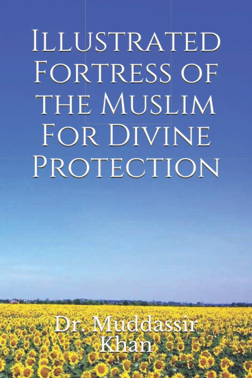 Illustrated Fortress of the Muslim For Divine Protection (Accepted Islamic Prayers)
