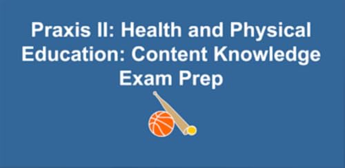 Praxis II Health and Physical Education: Content Kn