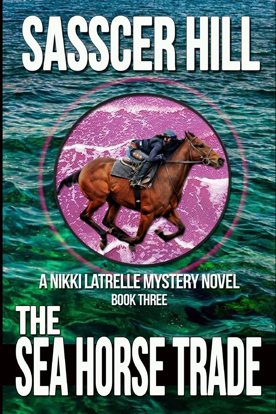 The Sea Horse Trade: A Nikki Latrelle Mystery: 3 (The Nikki Latrelle Horse Racing Mysteries)