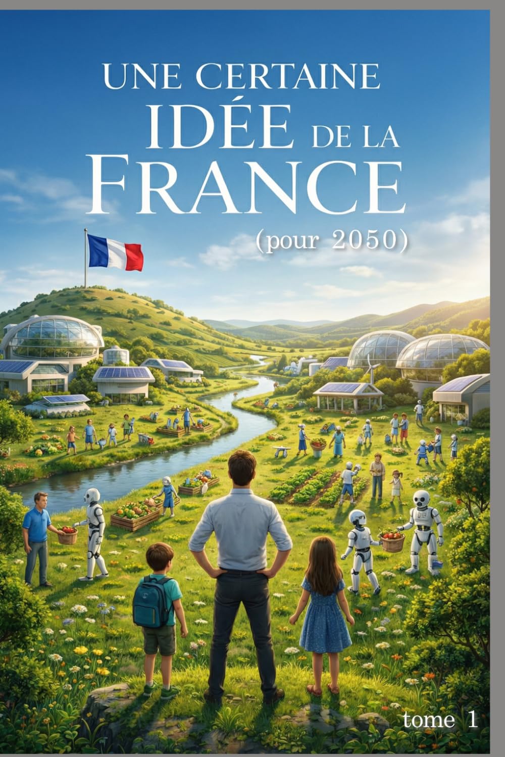 Redonner un sens à la vie: Une certaine idée de la France -2050-