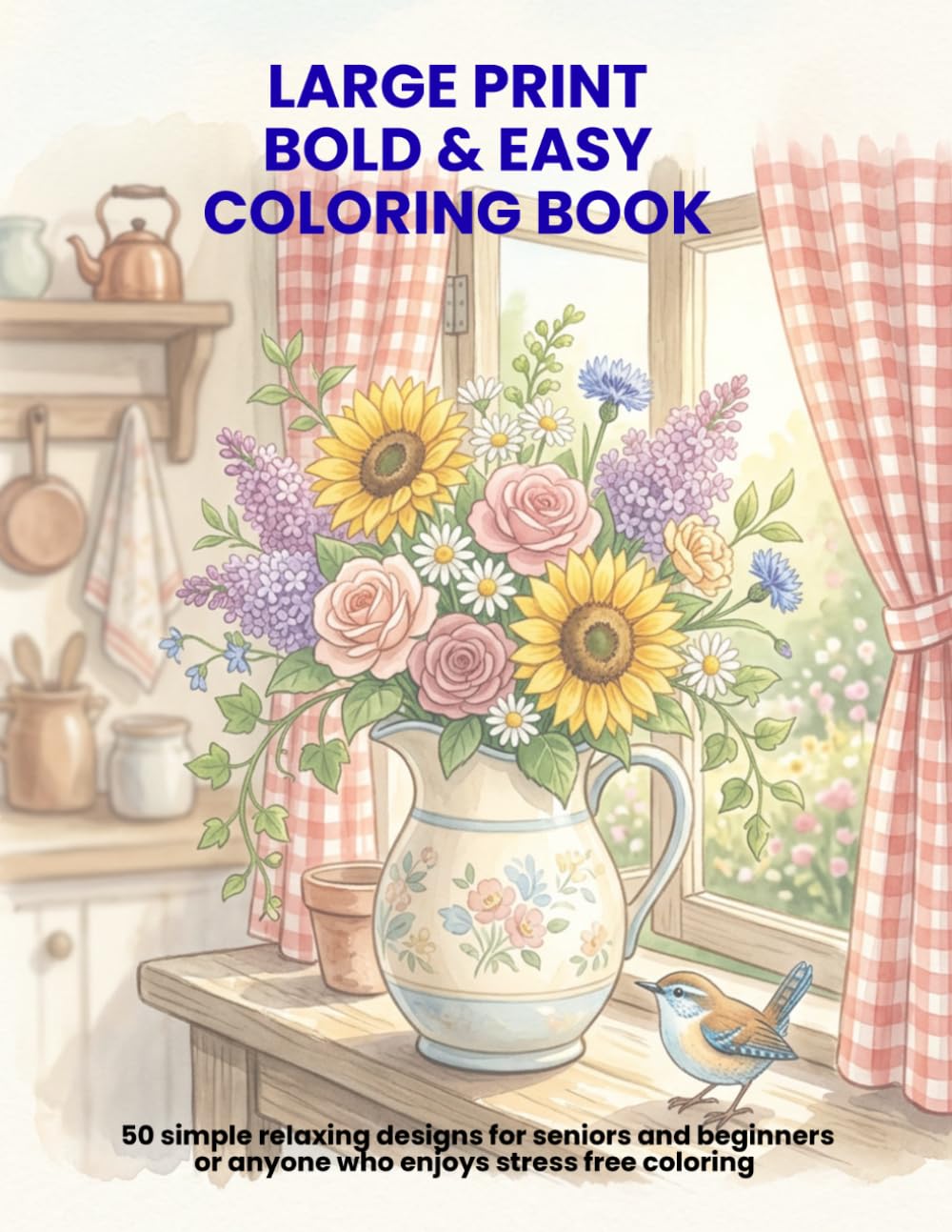 Large Print Bold and Easy Coloring Book: For Beginners and Seniors