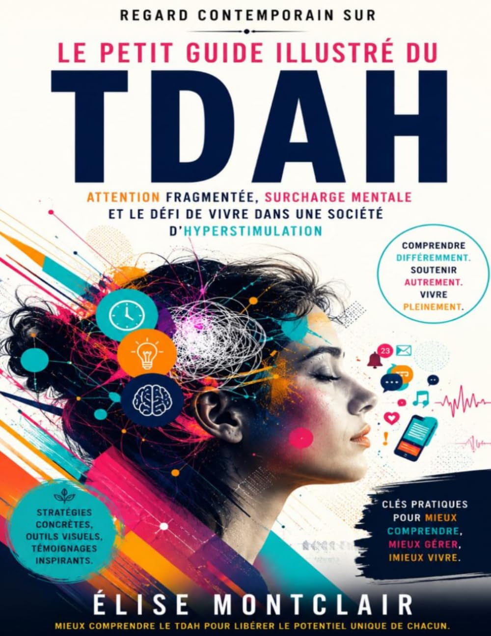 Regard contemporain sur Le Petit Guide Illustré du TDAH: Attention fragmentée, surcharge mentale et le défi de vivre dans une société d’hyperstimulation