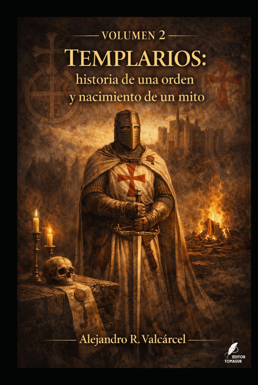 Volumen 2 — Templarios: historia de una orden y nacimiento de un mito (Biblioteca Historia del Poder)