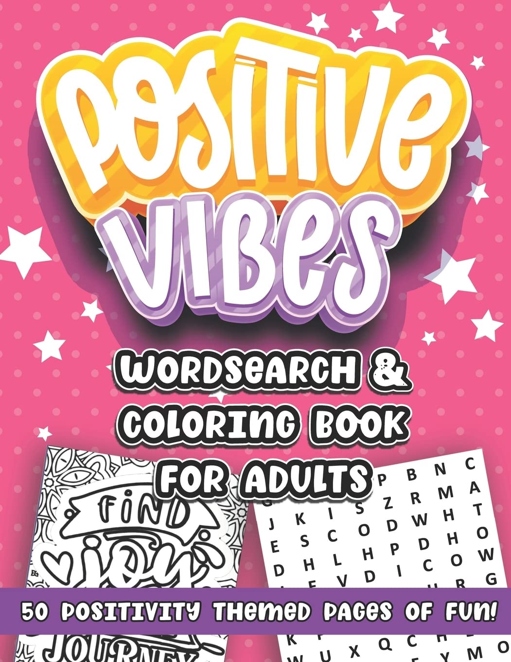 Positive Vibes: A Wordsearch and Coloring Book for Adults: Positivity themed Word Puzzles and Adult Coloring Pages for Women and Girls