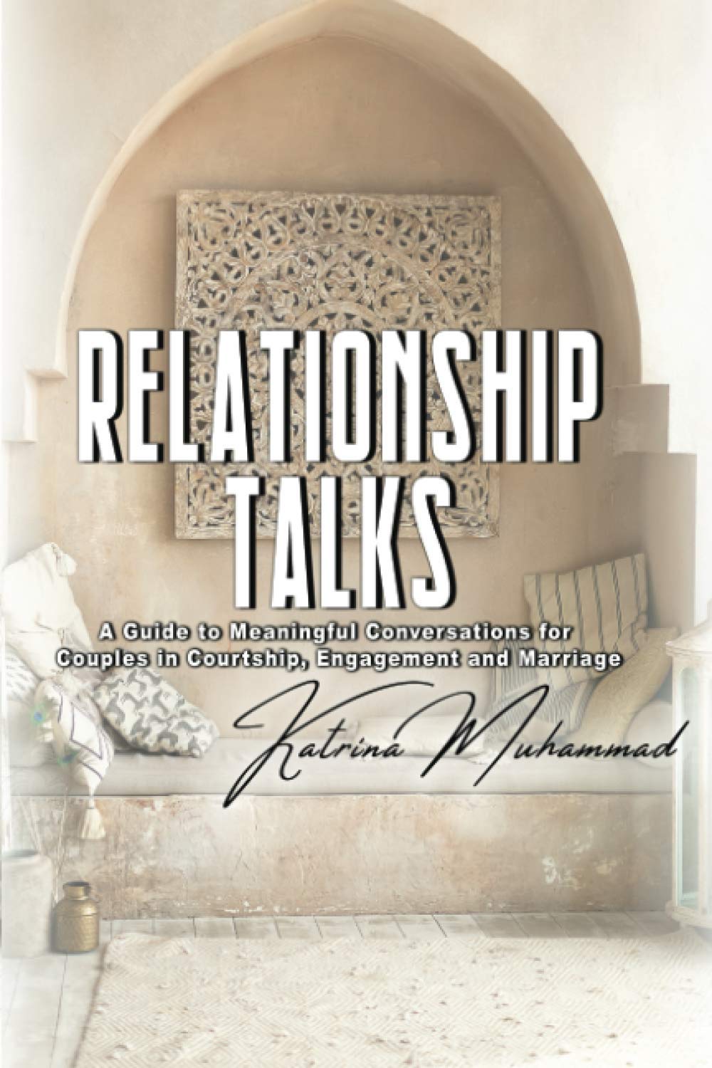 Relationship Talks: A Guide to Meaningful Conversations for Couples In Courtship, Engagement, and Marriage.