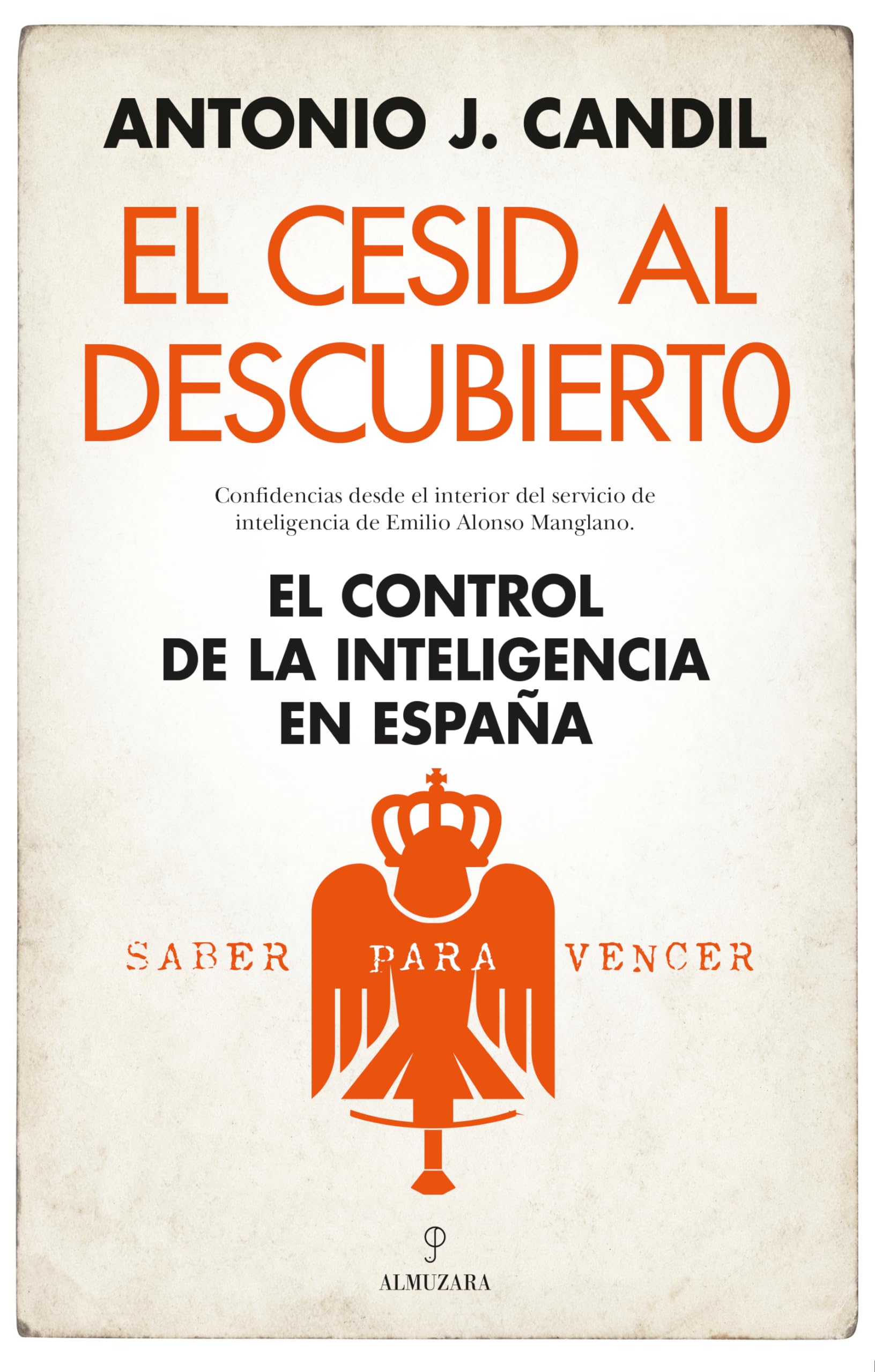 El Cesid Al Descubierto: El control de la inteligencia en España (Historia)