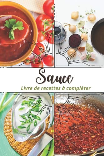 Livre de recettes de Sauce: Carnet de recettes de sauces, de marinades et assaisonnements⎮100 fiches de recettes à compléter